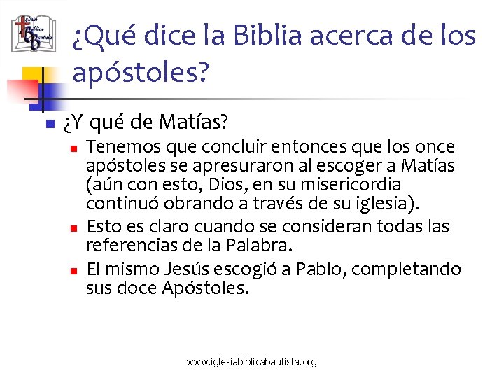 ¿Qué dice la Biblia acerca de los apóstoles? n ¿Y qué de Matías? n