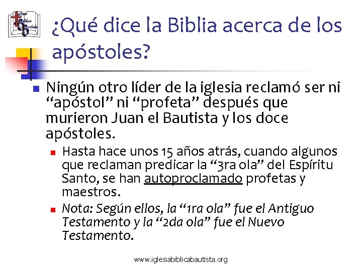 ¿Qué dice la Biblia acerca de los apóstoles? n Ningún otro líder de la