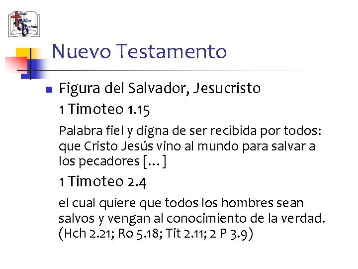 Nuevo Testamento n Figura del Salvador, Jesucristo 1 Timoteo 1. 15 Palabra fiel y