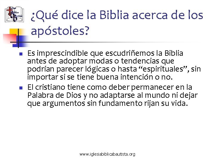 ¿Qué dice la Biblia acerca de los apóstoles? n n Es imprescindible que escudriñemos