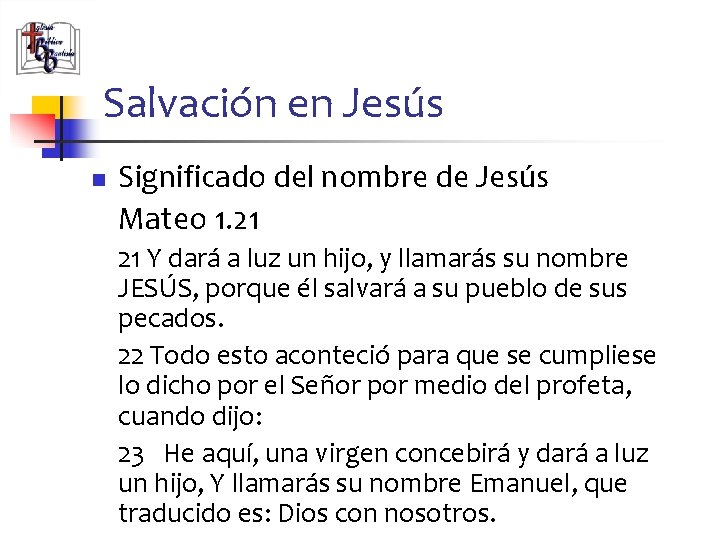 Salvación en Jesús n Significado del nombre de Jesús Mateo 1. 21 21 Y