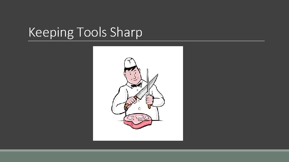 Keeping Tools Sharp 