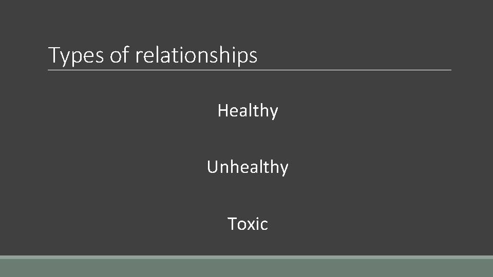 Types of relationships Healthy Unhealthy Toxic 