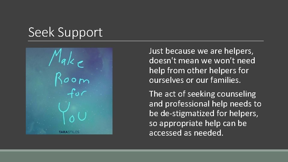 Seek Support Just because we are helpers, doesn't mean we won't need help from