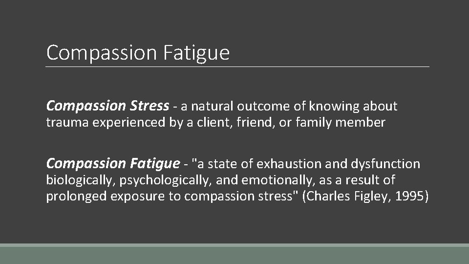 Compassion Fatigue Compassion Stress - a natural outcome of knowing about trauma experienced by