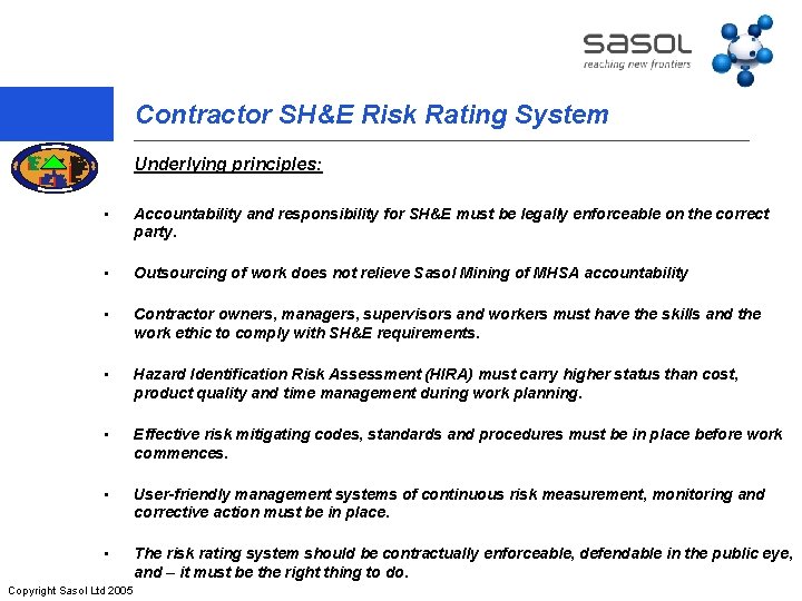 Contractor SH&E Risk Rating System Underlying principles: • Accountability and responsibility for SH&E must