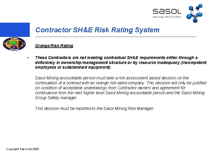 Contractor SH&E Risk Rating System Orange Risk Rating • These Contractors are not meeting