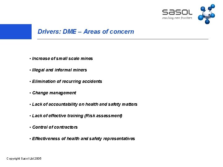 Drivers: DME – Areas of concern • Increase of small scale mines • Illegal