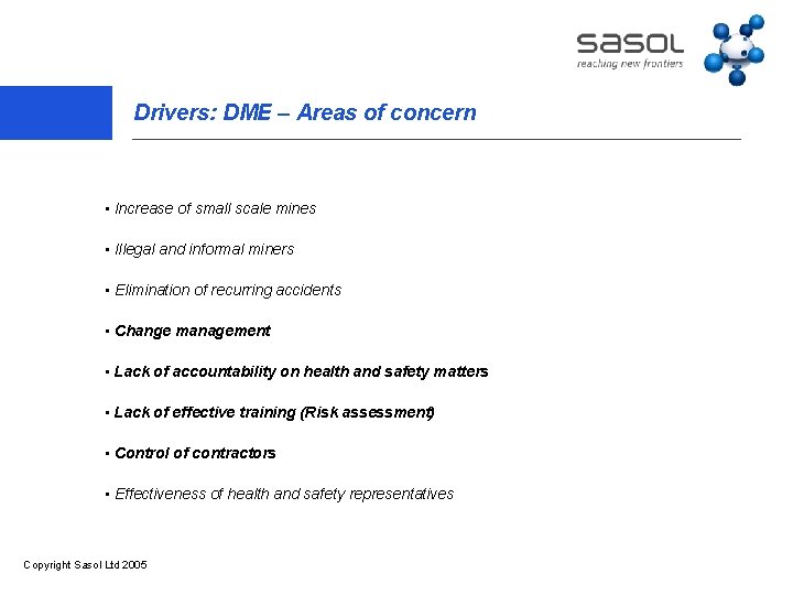 Drivers: DME – Areas of concern • Increase of small scale mines • Illegal