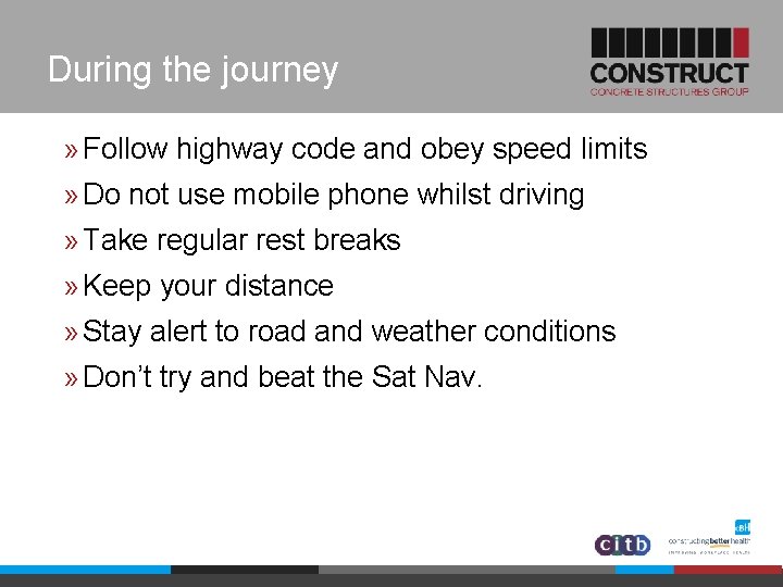 During the journey » Follow highway code and obey speed limits » Do not