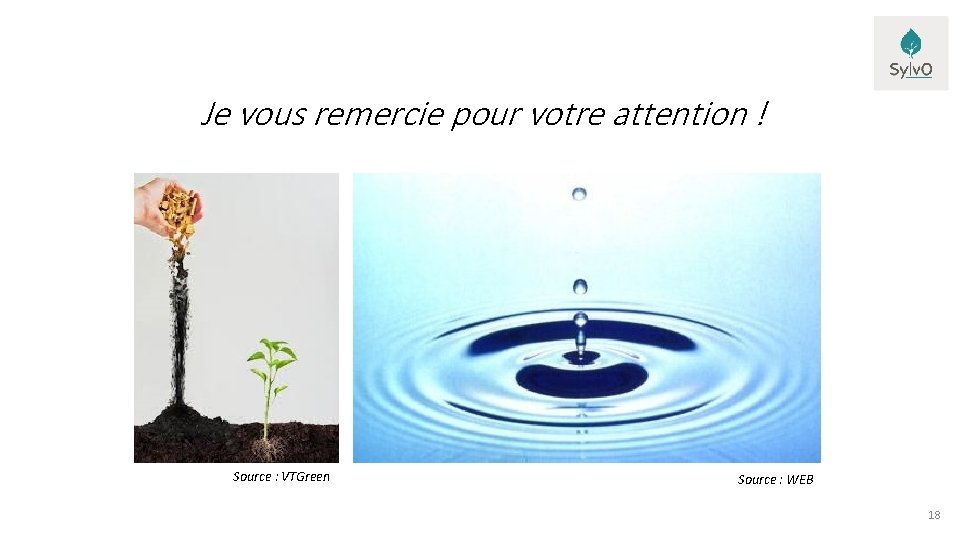 Je vous remercie pour votre attention ! Source : VTGreen Source : WEB 18