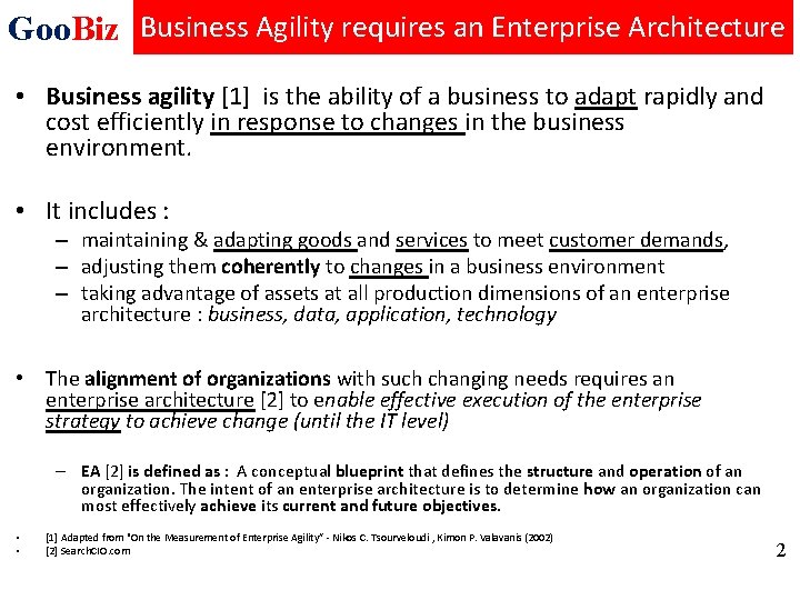 Goo. Biz Business Agility requires an Enterprise Architecture • Business agility [1] is the