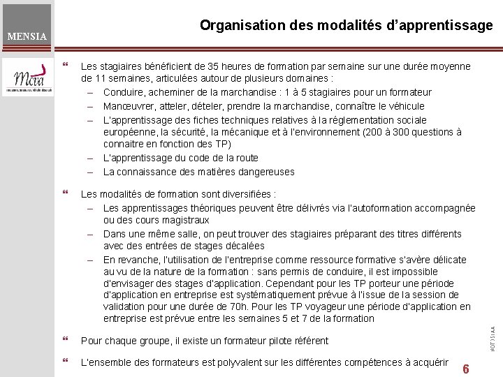 Organisation des modalités d’apprentissage MENSIA Les stagiaires bénéficient de 35 heures de formation par