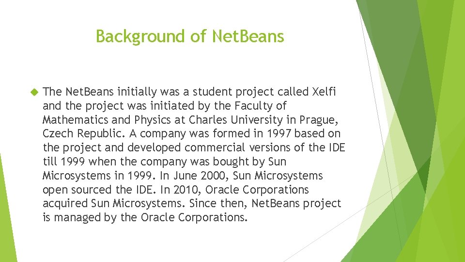 Background of Net. Beans The Net. Beans initially was a student project called Xelfi