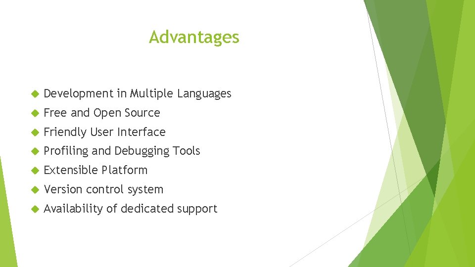 Advantages Development in Multiple Languages Free and Open Source Friendly User Interface Profiling and