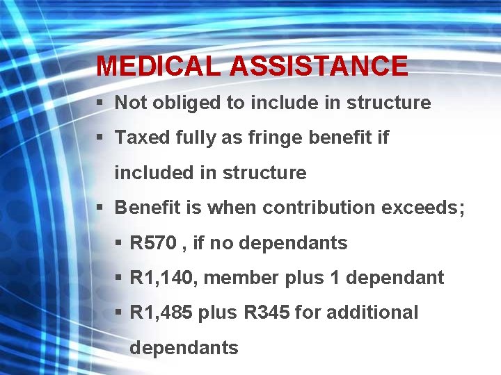 MEDICAL ASSISTANCE § Not obliged to include in structure § Taxed fully as fringe