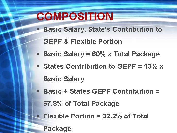 COMPOSITION § Basic Salary, State’s Contribution to GEPF & Flexible Portion § Basic Salary