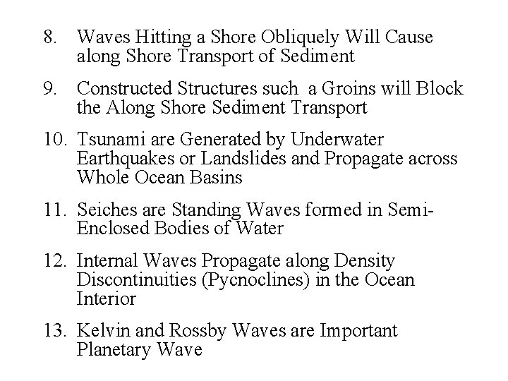 8. Waves Hitting a Shore Obliquely Will Cause along Shore Transport of Sediment 9.