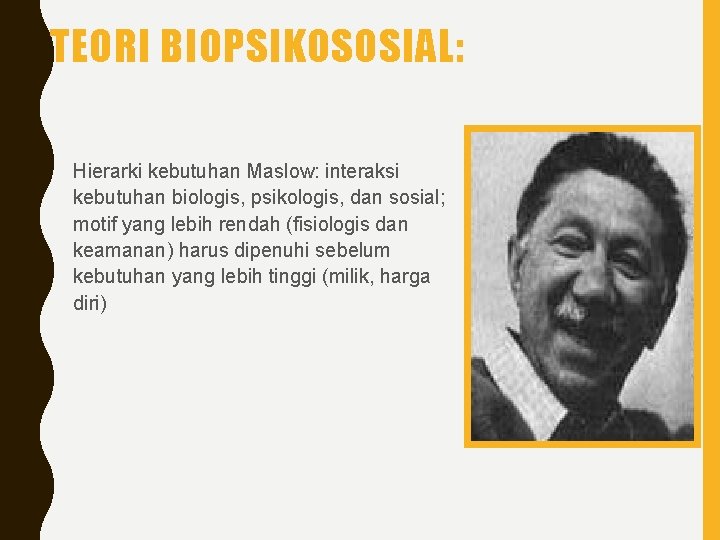 TEORI BIOPSIKOSOSIAL: 1. Hierarki kebutuhan Maslow: interaksi kebutuhan biologis, psikologis, dan sosial; motif yang