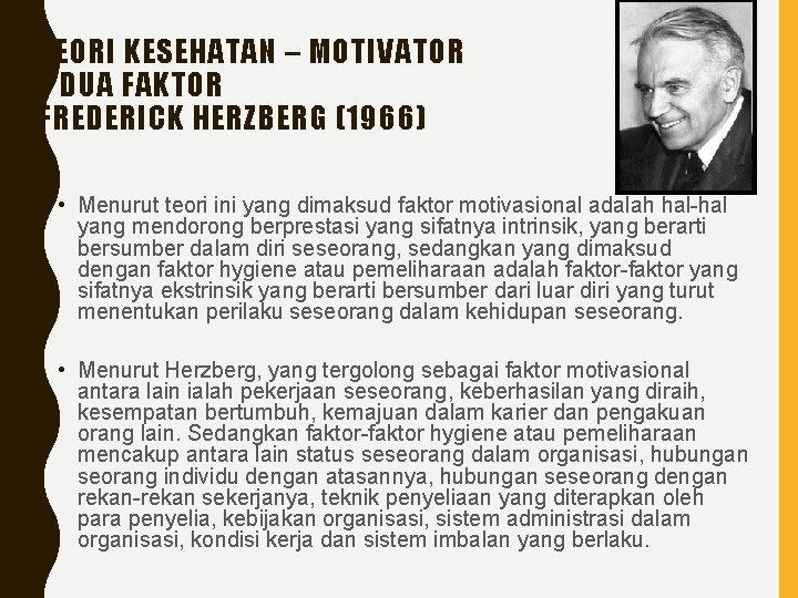 TEORI KESEHATAN – MOTIVATOR / DUA FAKTOR FREDERICK HERZBERG (1966) • Menurut teori ini