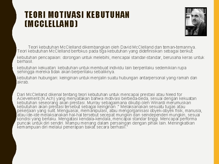 TEORI MOTIVASI KEBUTUHAN (MCCLELLAND) Teori kebutuhan Mc. Clelland dikembangkan oleh David Mc. Clelland dan