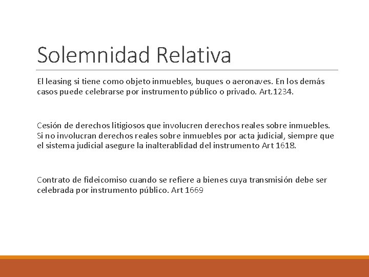 Solemnidad Relativa El leasing si tiene como objeto inmuebles, buques o aeronaves. En los