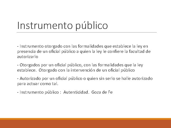 Instrumento público - Instrumento otorgado con las formalidades que establece la ley en presencia