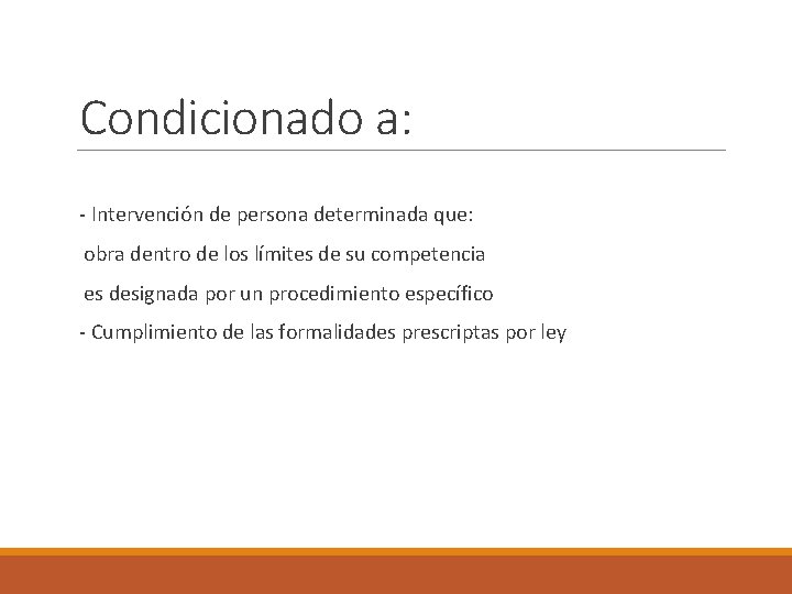 Condicionado a: - Intervención de persona determinada que: obra dentro de los límites de