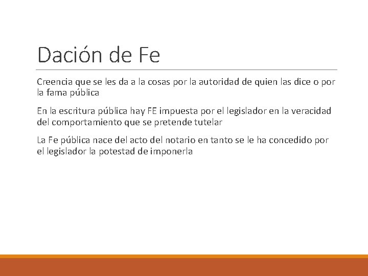 Dación de Fe Creencia que se les da a la cosas por la autoridad