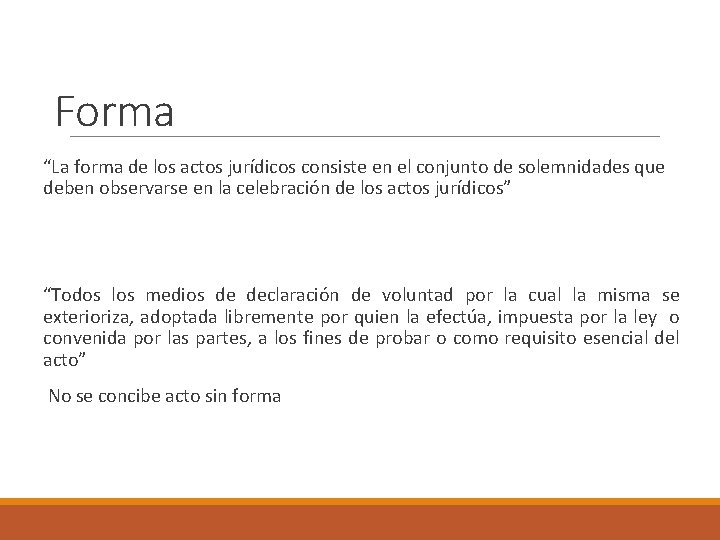 Forma “La forma de los actos jurídicos consiste en el conjunto de solemnidades que