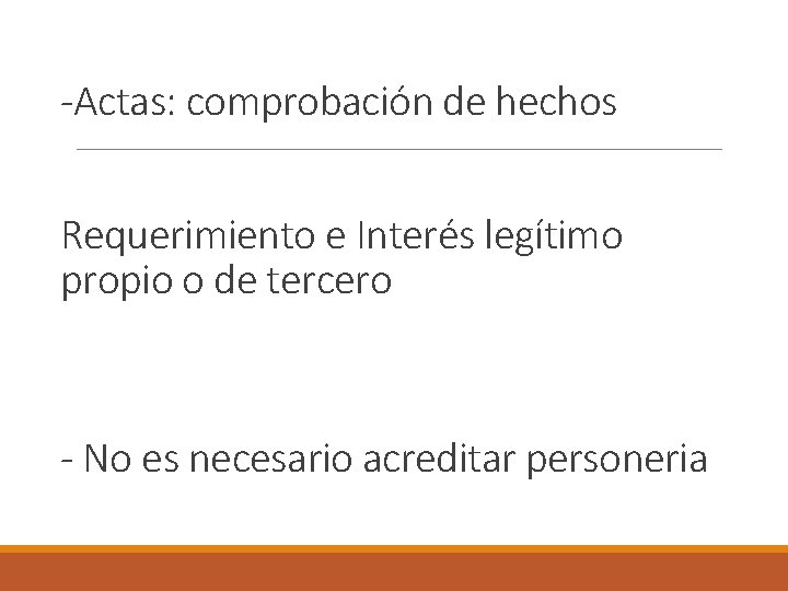 -Actas: comprobación de hechos Requerimiento e Interés legítimo propio o de tercero - No