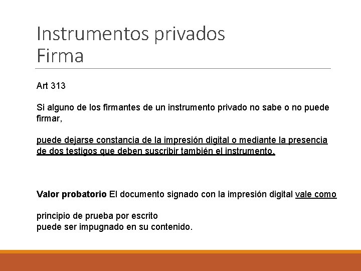 Instrumentos privados Firma Art 313 Si alguno de los firmantes de un instrumento privado