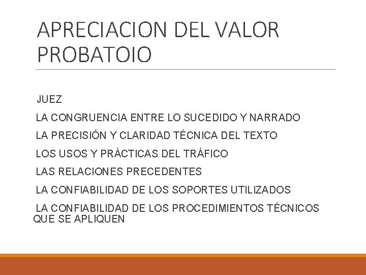 APRECIACION DEL VALOR PROBATOIO JUEZ LA CONGRUENCIA ENTRE LO SUCEDIDO Y NARRADO LA PRECISIÓN