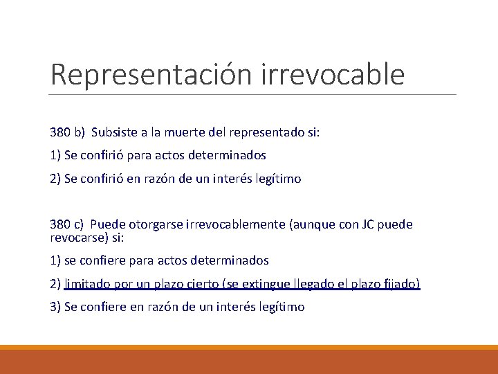 Representación irrevocable 380 b) Subsiste a la muerte del representado si: 1) Se confirió