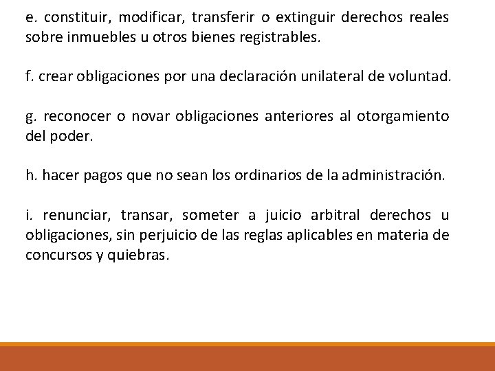 e. constituir, modificar, transferir o extinguir derechos reales sobre inmuebles u otros bienes registrables.