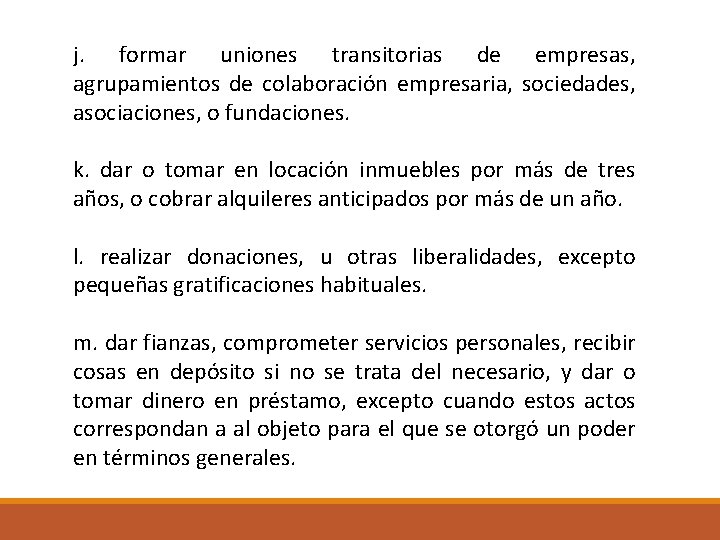 j. formar uniones transitorias de empresas, agrupamientos de colaboración empresaria, sociedades, asociaciones, o fundaciones.