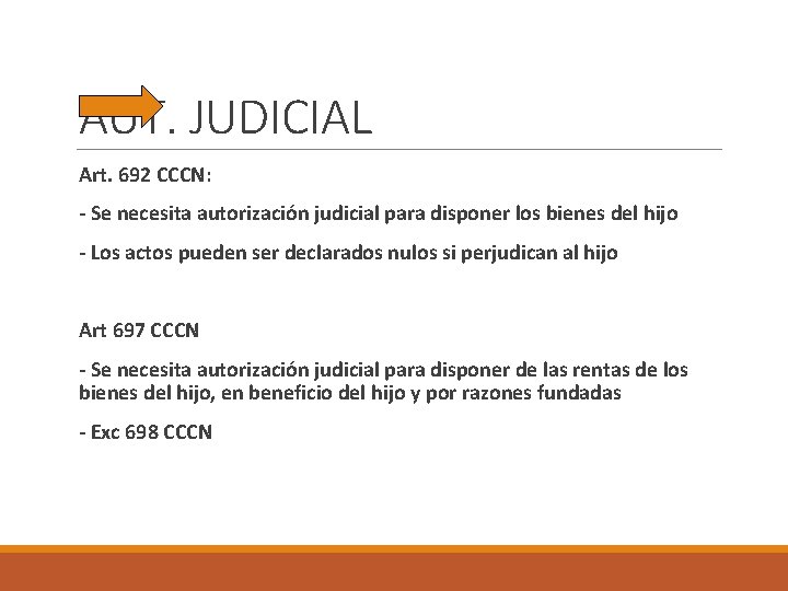 AUT. JUDICIAL Art. 692 CCCN: - Se necesita autorización judicial para disponer los bienes