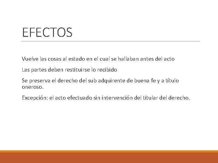 EFECTOS Vuelve las cosas al estado en el cual se hallaban antes del acto