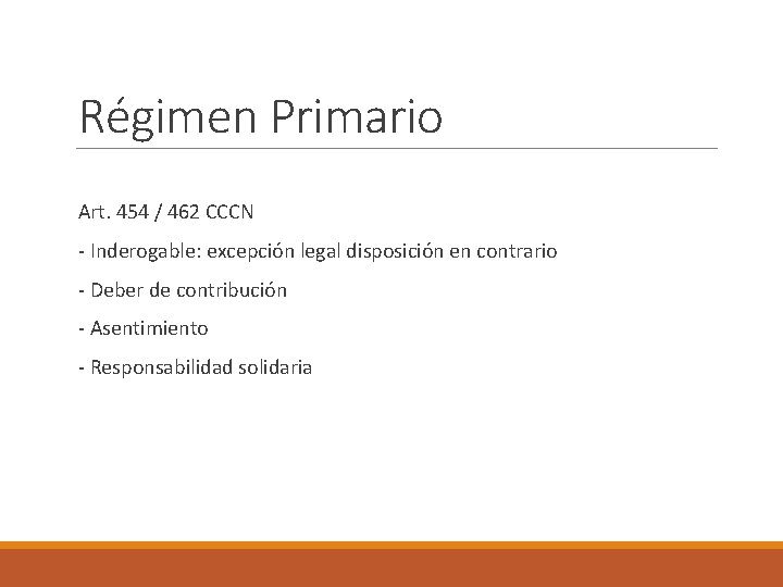 Régimen Primario Art. 454 / 462 CCCN - Inderogable: excepción legal disposición en contrario
