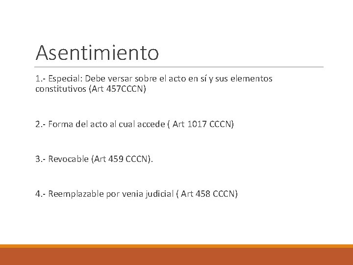 Asentimiento 1. - Especial: Debe versar sobre el acto en sí y sus elementos