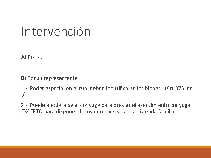 Intervención A) Por sí. B) Por su representante 1. - Poder especial en el