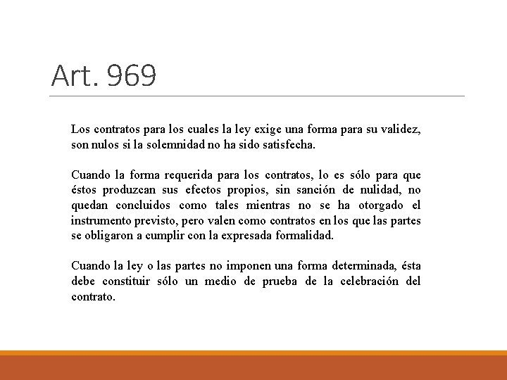 Art. 969 Los contratos para los cuales la ley exige una forma para su