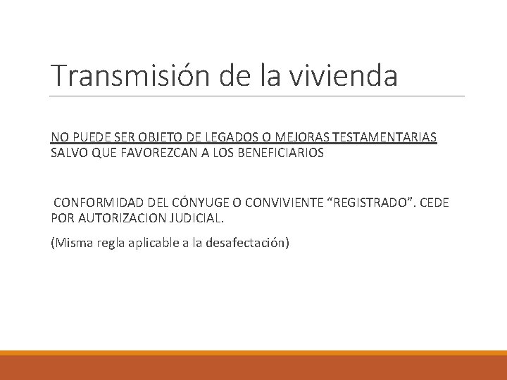 Transmisión de la vivienda NO PUEDE SER OBJETO DE LEGADOS O MEJORAS TESTAMENTARIAS SALVO