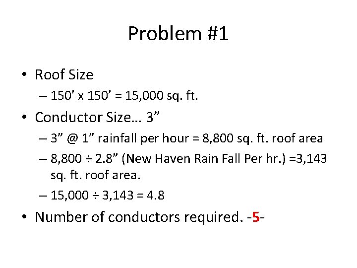 Problem #1 • Roof Size – 150’ x 150’ = 15, 000 sq. ft.