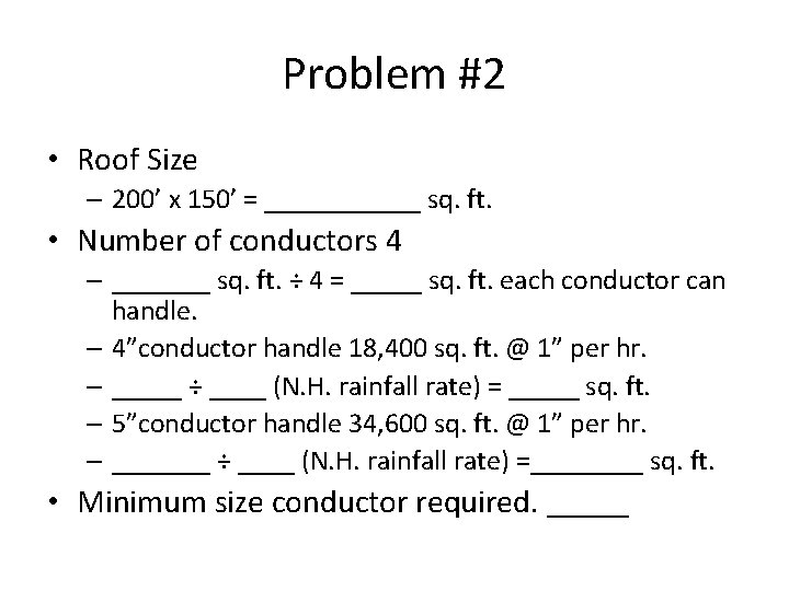 Problem #2 • Roof Size – 200’ x 150’ = ______ sq. ft. •