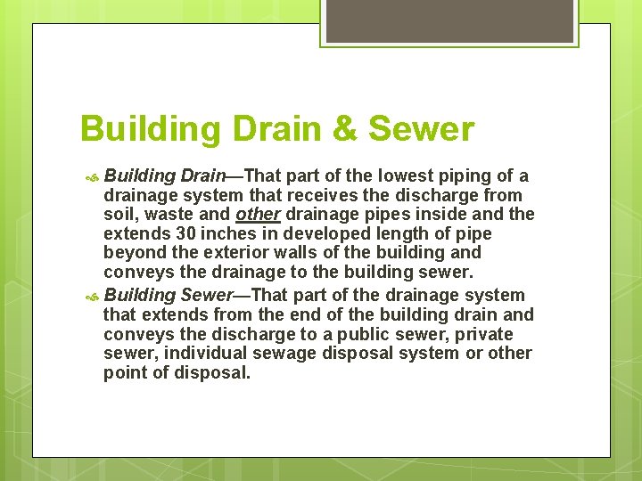 Building Drain & Sewer Building Drain—That part of the lowest piping of a drainage