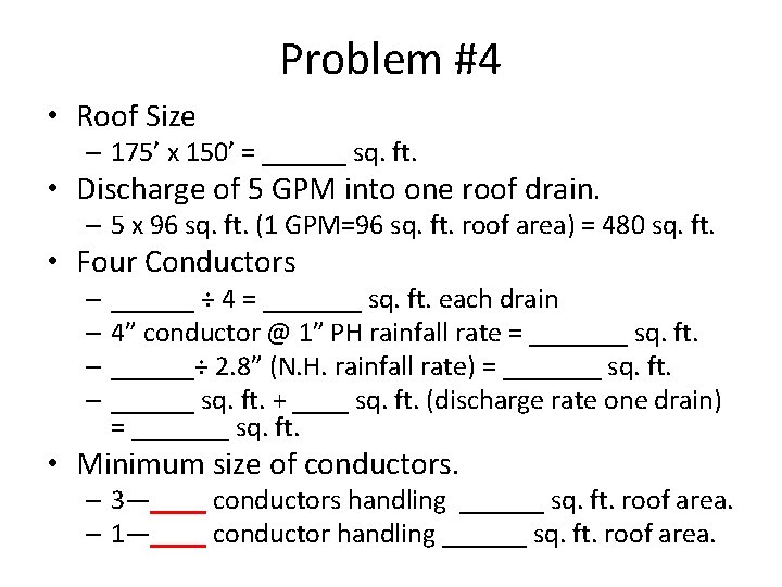 Problem #4 • Roof Size – 175’ x 150’ = ______ sq. ft. •