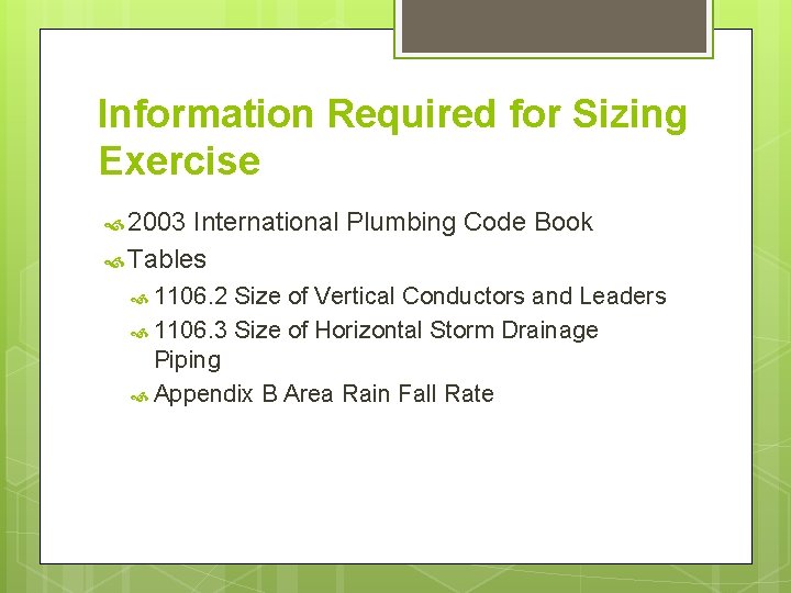 Information Required for Sizing Exercise 2003 International Plumbing Code Book Tables 1106. 2 Size