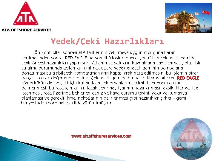 Yedek/Çeki Hazırlıkları Ön kontroller sonrası RIA tankerinin çekilmeye uygun olduğuna karar verilmesinden sonra; RED