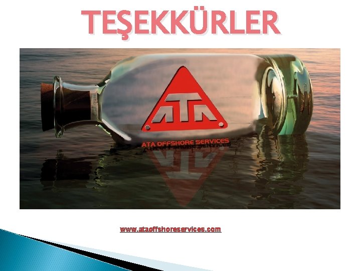 TEŞEKKÜRLER www. ataoffshoreservices. com 